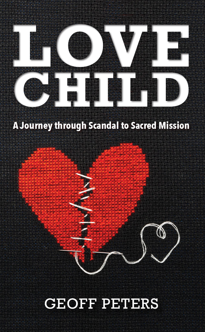 Love Child, A Journey through Scandal to Sacred Mission